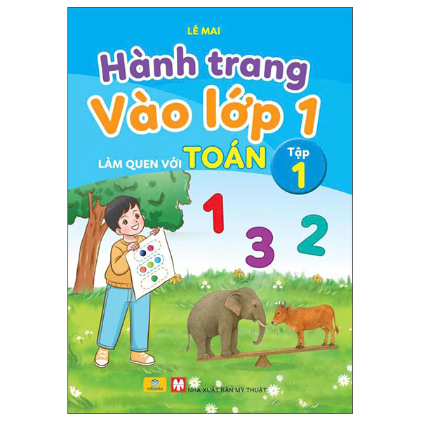 Bộ Hành Trang Vào Lớp 1 - Làm Quen Với Toán - Tập 1 (Tái Bản 2025)