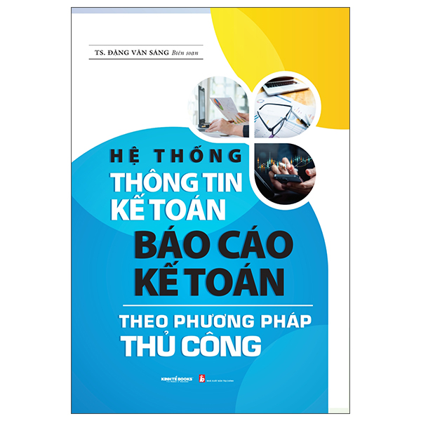 Bộ Hệ Thống Thông Tin Kế Toán - Báo Cáo Kế Toán Theo Phương Pháp Thủ Công