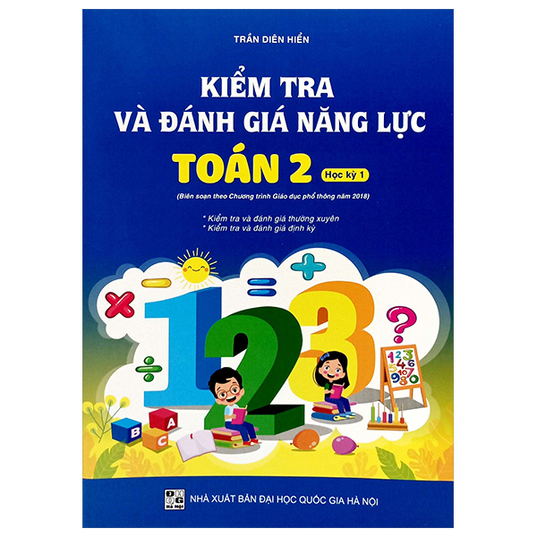 Bo
Kiem Tra Va Danh Gia Nang Luc Toan 2 - Hoc Ky 1 (Bien Soan Theo Chuong Trinh GDPT 2018)