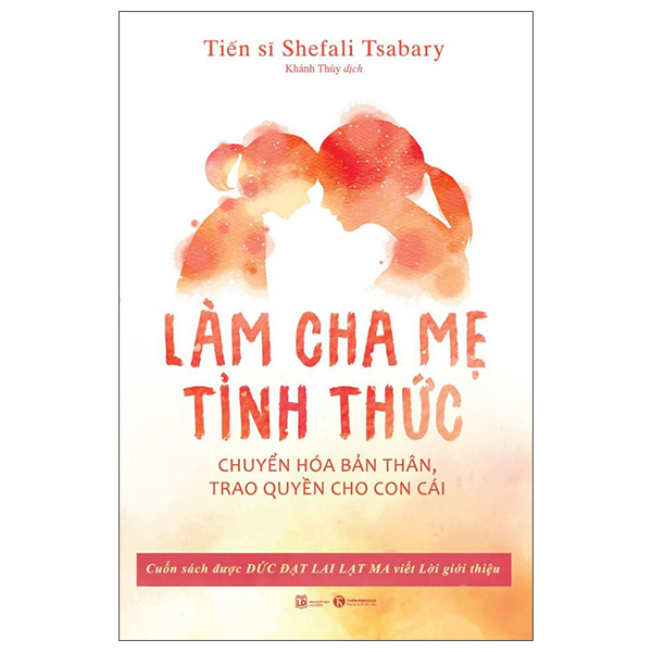 Bộ Làm Cha Mẹ Tỉnh Thức - Chuyển Hóa Bản Thân, Trao Quyền Cho Con Cái