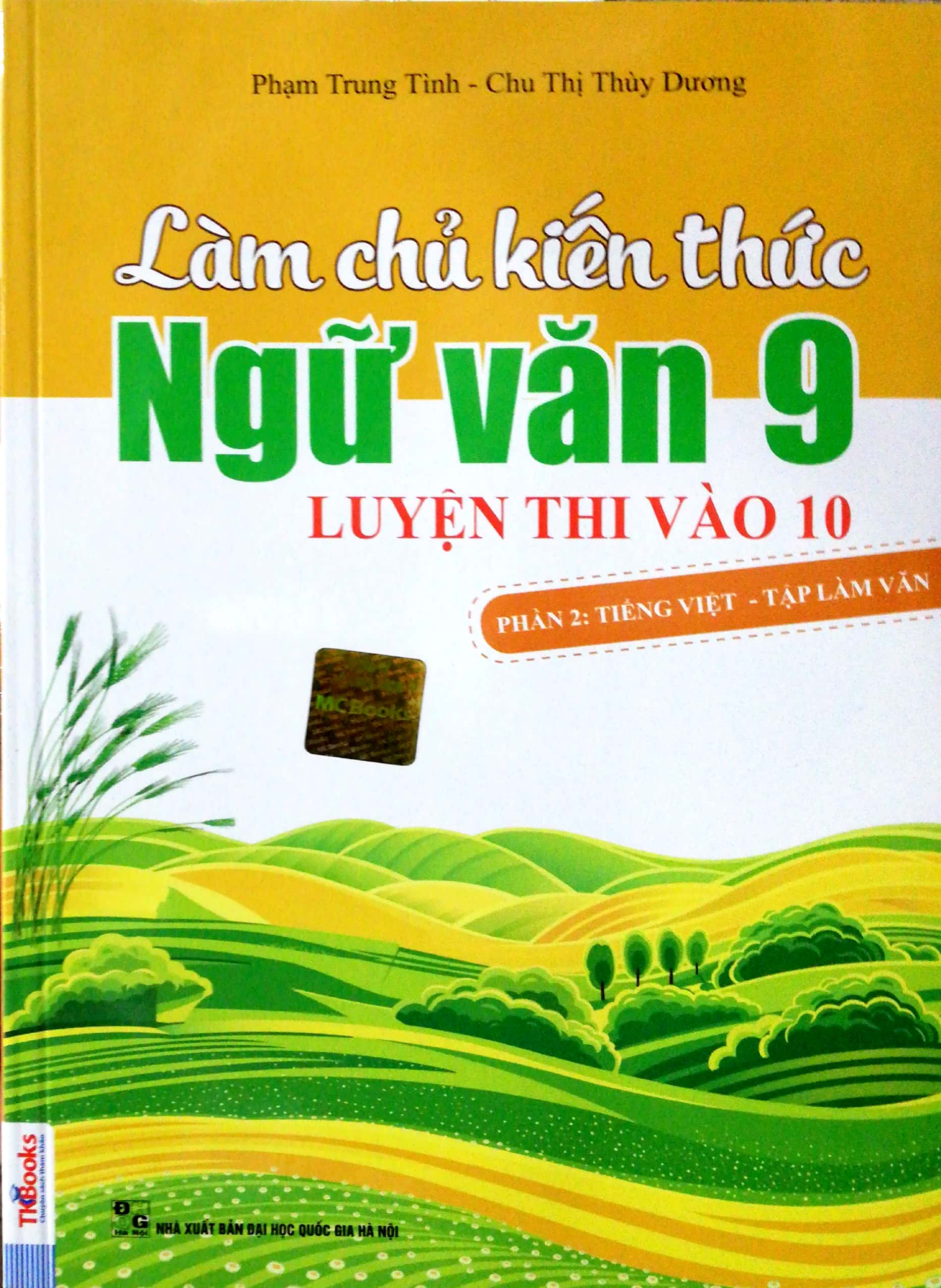 bộ làm chủ kiến thức ngữ văn lớp 9 luyện thi vào 10 - phần 2: tiếng việt - tập làm văn (tái bản 2018)