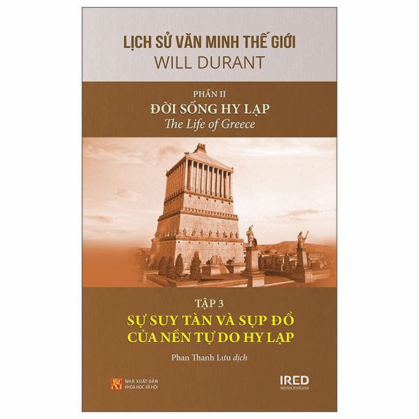 Bộ Lịch Sử Văn Minh Thế Giới - Phần II - Đời Sống Hy Lạp - Tập 3 - Sự Suy Tàn Và Sụp Đổ Của Nền Tự Do Hy Lạp - Bìa Cứng