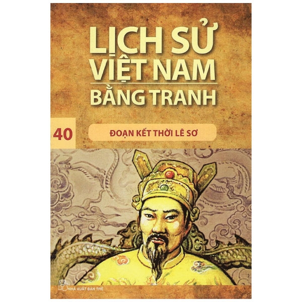 bộ lịch sử việt nam bằng tranh (tập 40) - đoạn kết thời lê sơ (tái bản 2017)