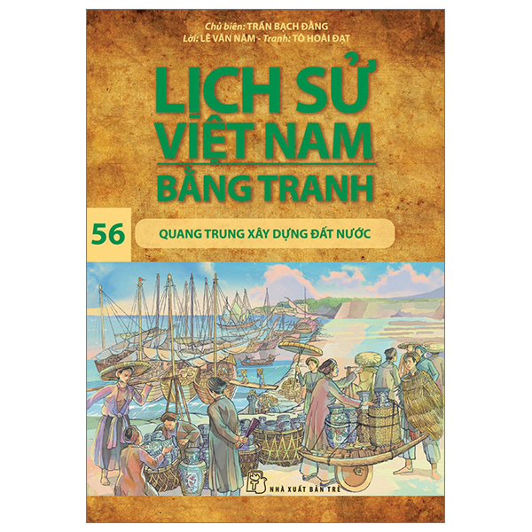 bộ lịch sử việt nam bằng tranh - tập 56 - quang trung xây dựng đất nước