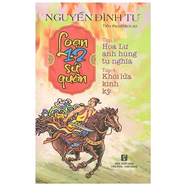 bộ loạn 12 sứ quân - tập 3: hoa lư anh hùng tụ nghĩa + tập 4: khói lửa kinh kỳ (1 cuốn)