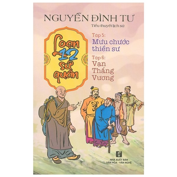 bộ loạn 12 sứ quân - tập 5: mưu chước thiền sư + tập 6: vạn thắng vương (1 cuốn)