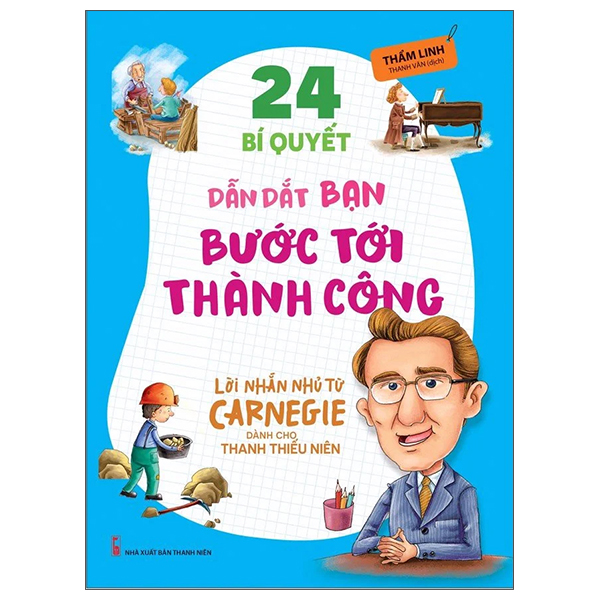 bộ lời nhắn nhủ từ carnegie dành cho thanh thiếu niên - 24 bí quyết dẫn dắt bạn bước tới thành công (tái bản 2022)