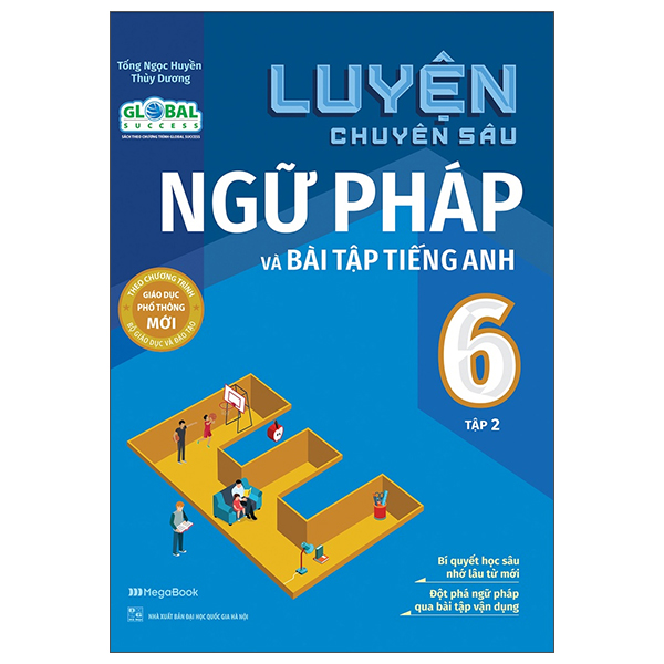 bộ luyện chuyên sâu ngữ pháp và bài tập tiếng anh 6 - tập 2 (theo chương trình global success)