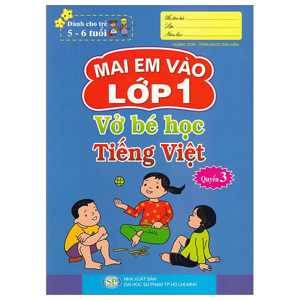 Bo
Mai Em Vao Lop 1 - Danh Cho Tre 5-6 Tuoi - Vo Be Hoc Tieng Viet - Quyen 3 (Tai Ban 2024)