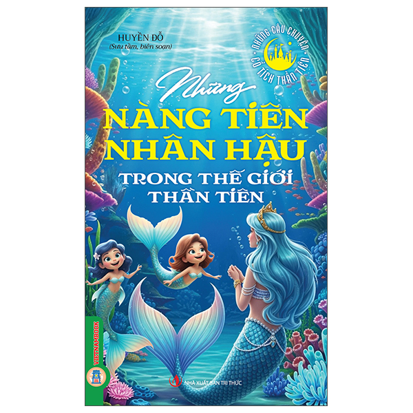Bộ Những Câu Chuyện Cổ Tích Thần Tiên - Những Nàng Tiên Nhân Hậu Trong Thế Giới Thần Tiên