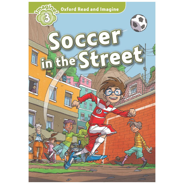 bộ oxford read and imagine: level 3: soccer in the street