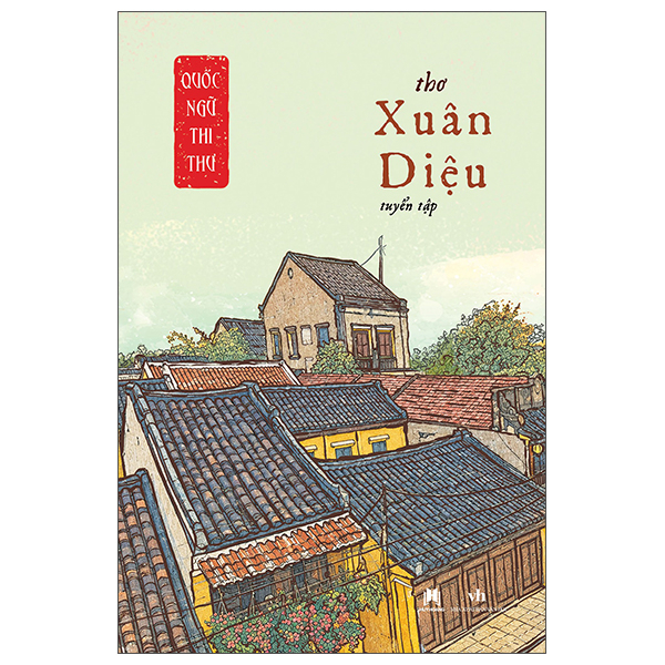 Bộ Quốc Ngữ Thi Thư - Thơ Xuân Diệu Tuyển Tập
