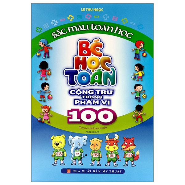 Bo
Sac Mau Toan Hoc - Be Hoc Toan - Cong Tru Trong Pham Vi 100 (Tai Ban 2023)