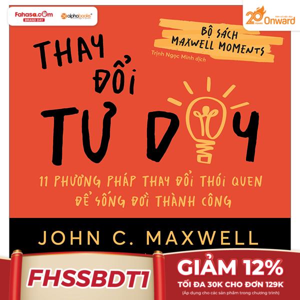 bộ sách maxwell moments - thay đổi tư duy - 11 phương pháp thay đổi thói quen để sống đời thành công