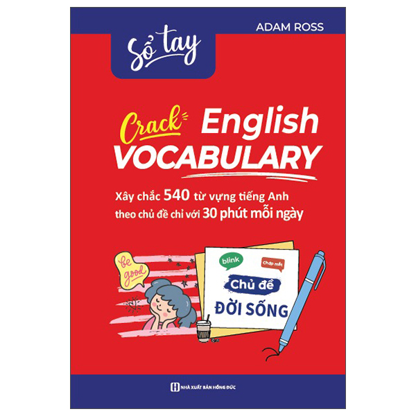 Bộ Sổ Tay Crack English Vocabulary - Xây Chắc 540 Từ Vựng Tiếng Anh Theo Chủ Đề Chỉ Với 30 Phút Mỗi Ngày - Chủ Đề Đời Sống