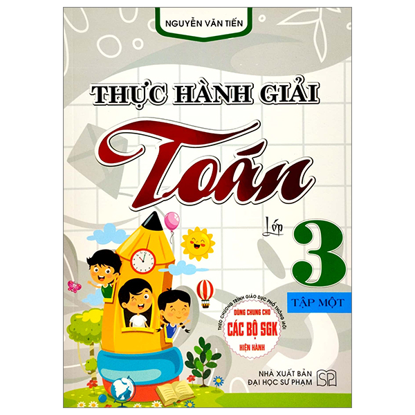 bộ thực hành giải toán lớp 3 - tập 1 (theo chương trình gdpt mới) (dùng chung cho các bộ sgk hiện hành)