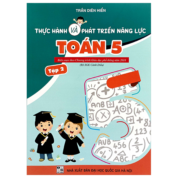 Bo
						
										
										Thuc Hanh Va Phat Trien Nang Luc Toan 5 - Tap 2 (Bien Soan Theo Chuong Trinh GDPT 2018)