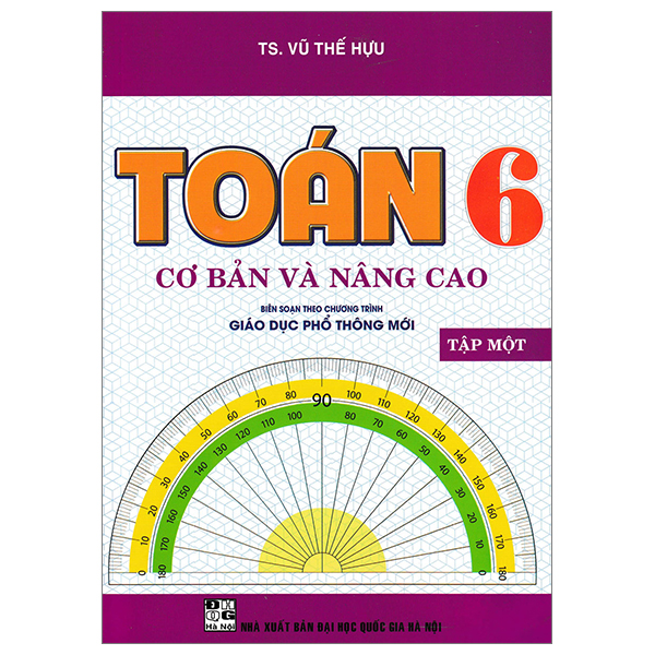 Bo
Toan Co Ban Va Nang Cao 6 - Tap 1 (Bien Soan Theo Chuong Trinh Giao Duc Pho Thong Moi)