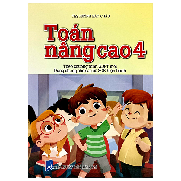 Bo
Toan Nang Cao 4 (Theo Chuong Trinh Giao Duc Pho Thong Moi - Dung Chung Cho Cac Bo SGK Hien Hanh)
