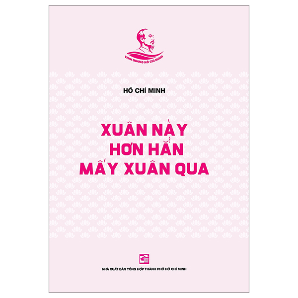 Bộ Tủ Sách Vinh Quang Hồ Chí Minh - Xuân Này Hơn Hẳn Mấy Xuân Qua