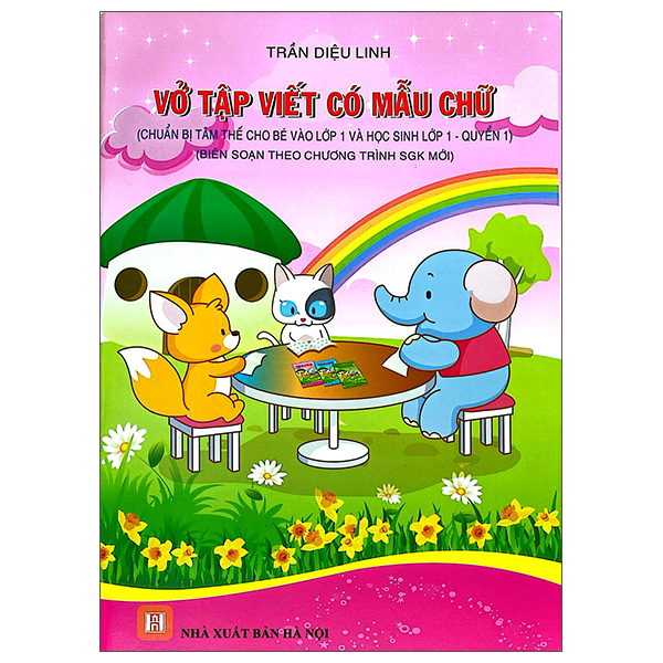 Bộ Vở Tập Viết Có Mẫu Chữ (Chuẩn Bị Tâm Thế Cho Bé Vào Lớp 1 Và Học Sinh Lớp 1 - Quyển 1) (Tái Bản 2026)