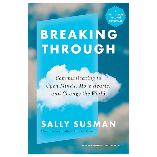 breaking through - communicating to open minds, move hearts, and change the world