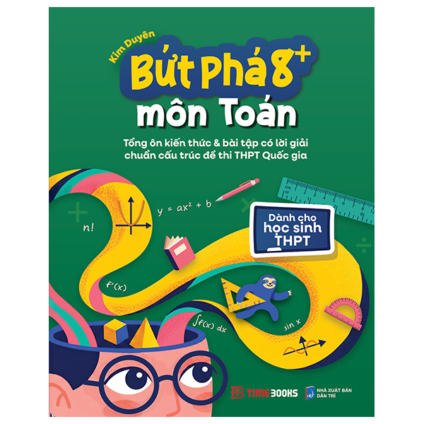 Bứt Phá 8+ Môn Toán - Tổng Ôn Kiến Thức Và Bài Tập Có Lời Giải Chuẩn Cấu Trúc Đề Thi THPT Quốc Gia - Dành Cho Học Sinh THPT
