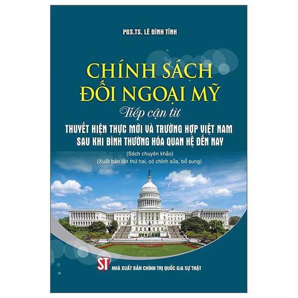 Chính Sách Đối Ngoại Mỹ - Tiếp Cận Từ Thuyết Hiện Thực Mới Và Trường Hợp Việt Nam Sau Khi Bình Thường Hoá Quan Hệ Đến Nay