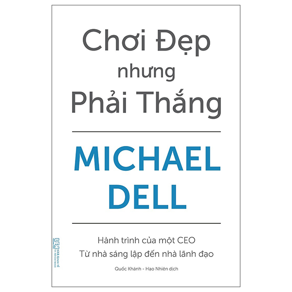 chơi đẹp nhưng phải thắng - hành trình của một ceo - từ nhà sáng lập đến nhà lãnh đạo