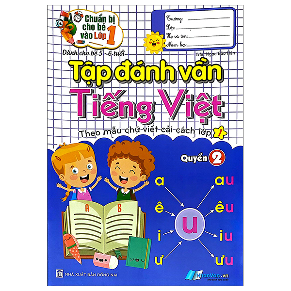 Chuẩn Bị Cho Bé Vào Lớp 1 - Dành Cho Bé 5-6 Tuổi - Tập Đánh Vần Tiếng Việt - Quyển 2