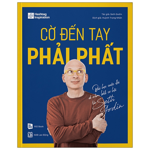 cờ đến tay phải phất - bài học cuộc đời về nắm bắt cơ hội từ seth godin