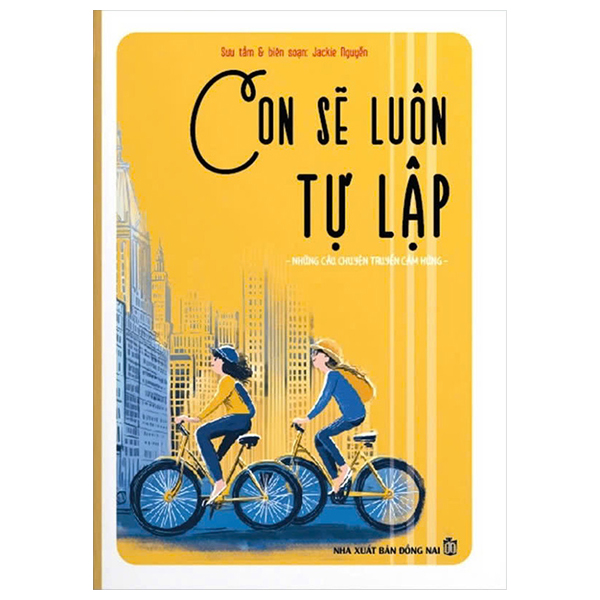 con sẽ luôn tự lập - những câu chuyện truyền cảm hứng