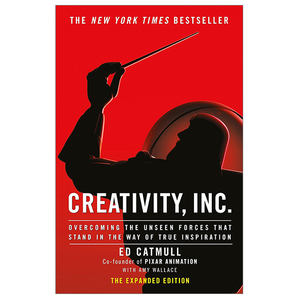 creativity, inc. : overcoming the unseen forces that stand in the way of true inspiration