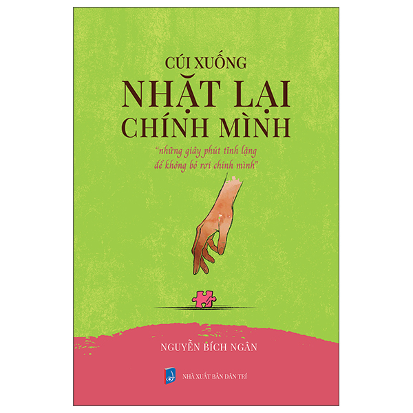 Cúi Xuống Nhặt Lại Chính Mình - "Những Giây Phút Yếu Lòng Để Không Bỏ Rơi Chính Mình"