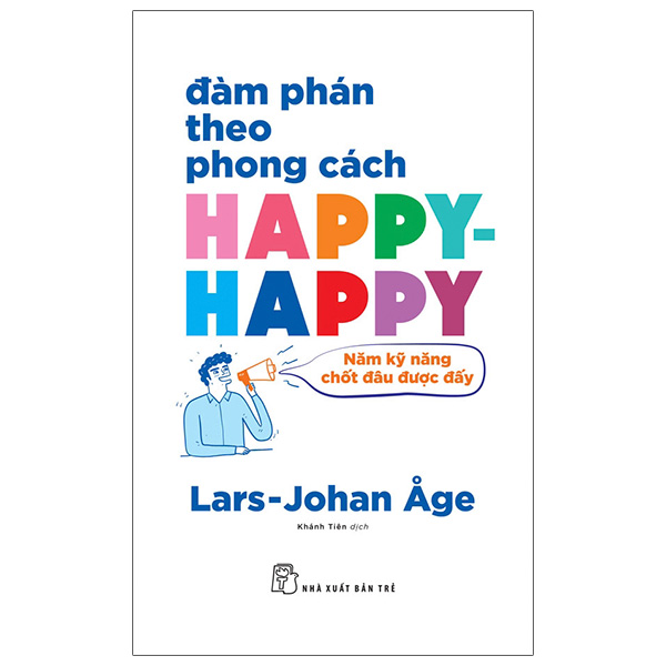 đàm phán theo phong cách happy-happy: năm kỹ năng chốt đâu được đấy