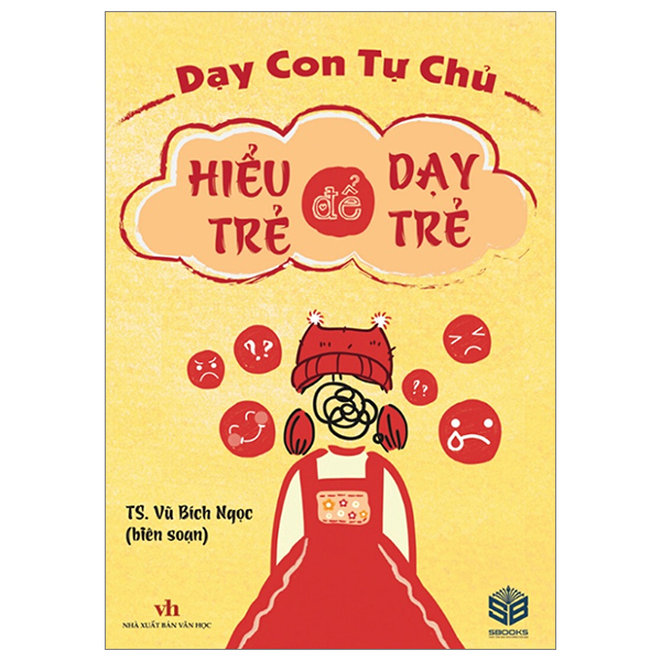 dạy con tự chủ - hiểu trẻ để dạy trẻ