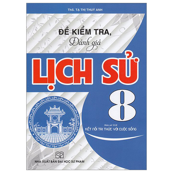 đề kiểm tra, đánh giá lịch sử 8 (bám sát sgk kết nối tri thức với cuộc sống)