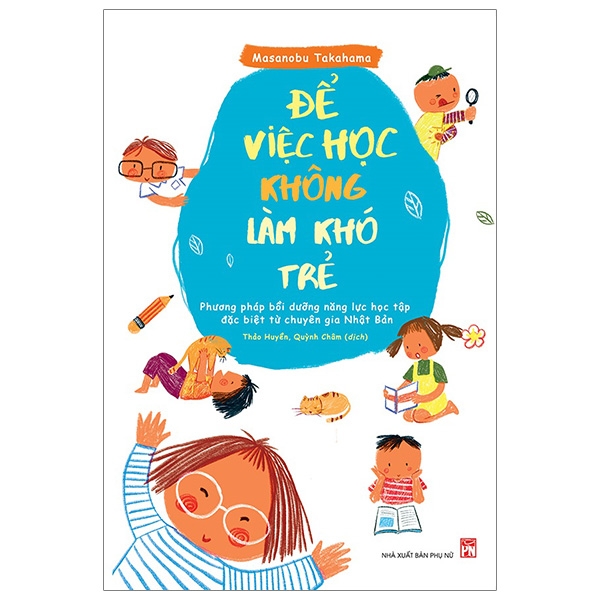 để việc học không làm khó trẻ - phương pháp bồi dưỡng năng lực học tập đặc biệt từ chuyên gia nhật bản