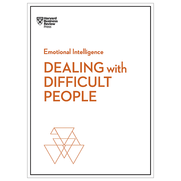 dealing with difficult people (hbr emotional intelligence series)