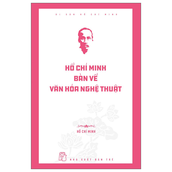 Di San Ho Chi Minh - Ho Chi Minh Ban Ve Van Hoa Nghe Thuat