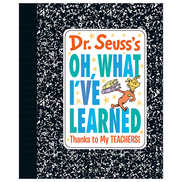 dr. seuss's oh, what i've learned: thanks to my teachers! (dr. seuss's gift books)