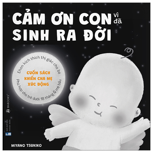 Ehon Kích Thích Thị Giác Cho Bé - Cuốn Sách Khiến Cha Mẹ Xúc Động - Cảm Ơn Con Vì Đã Sinh Ra Đời