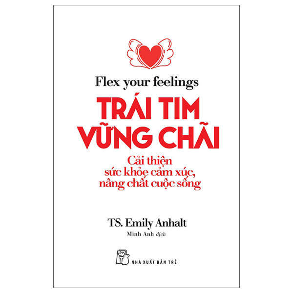 Flex Your Fellings - Trai Tim Vung Chai - Cai Thien Suc Khoe Cam Xuc, Nang Chat Cuoc Song