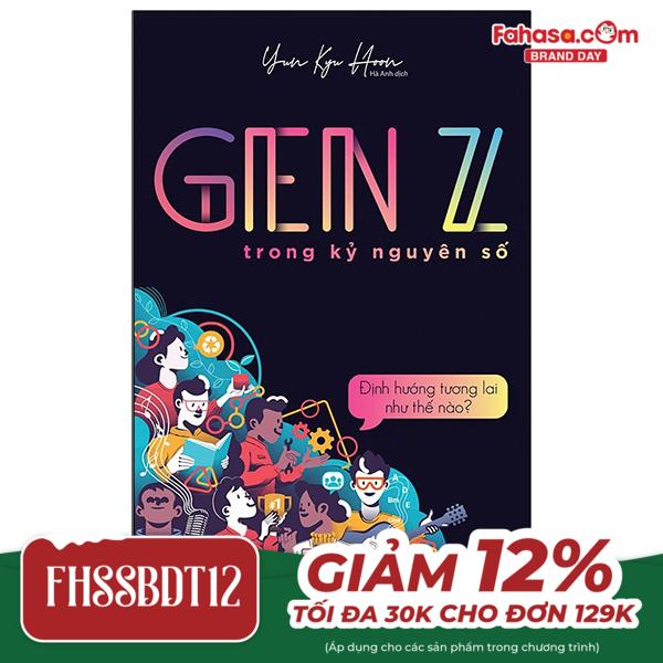 genz trong kỷ nguyên số - định hướng tương lai như thế nào? (tái bản 2023)