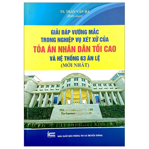 giải đáp vướng mắc trong nghiệp vụ xét xử của tòa án nhân dân tối cao và hệ thống 63 án lệ (mới nhất)