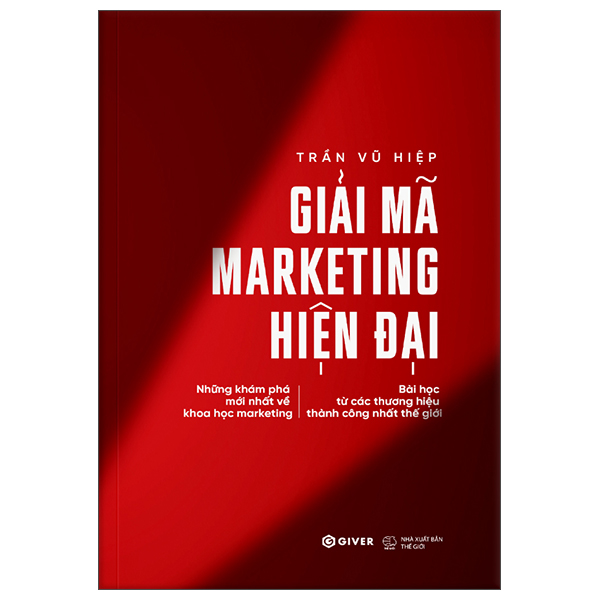 Giai Ma Marketing Hien Dai - Nhung Kham Pha Moi Nhat Ve Khoa Hoc Marketing - Bai Hoc Tu Cac Thuong Hieu Thanh Cong Nhat The Gioi