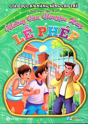 giáo dục kỹ năng sống cho trẻ - những câu chuyện hay - lễ phép