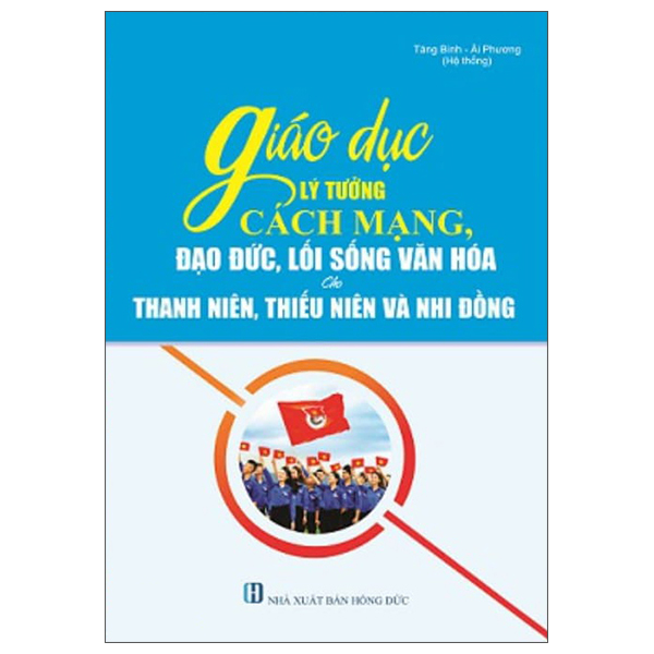 Giáo Dục Lý Tưởng Cách Mạng, Đạo Đức, Lối Sống Văn Hóa Cho Thanh Niên, Thiếu Niên Và Nhi Đồng