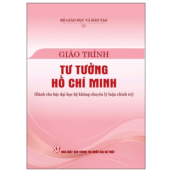 Giáo Trình Tư Tưởng Hồ Chí Minh (Dành Cho Bậc Đại Học Hệ Không Chuyên Lý Luận Chính Trị) (Bản Mới)