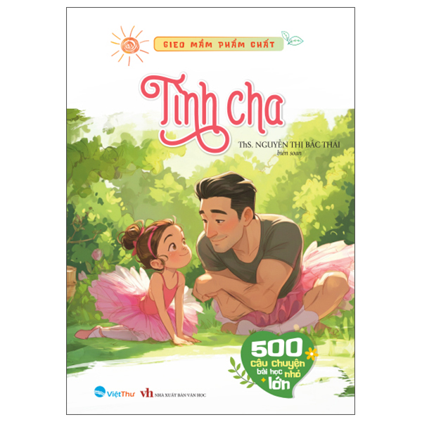 Gieo Mầm Phẩm Chất - Tình Cha - 500 Câu Chuyện Bài Học Lớn Nhỏ